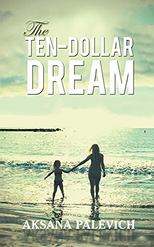 The Ten-Dollar Dream - 9781398430815