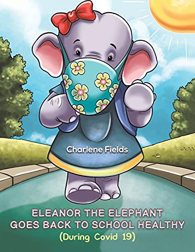 Eleanor The Elephant Goes Back To School Healthy (During Covid 19)