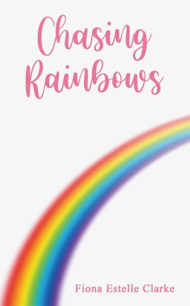 Chasing Rainbows - 9781398433274