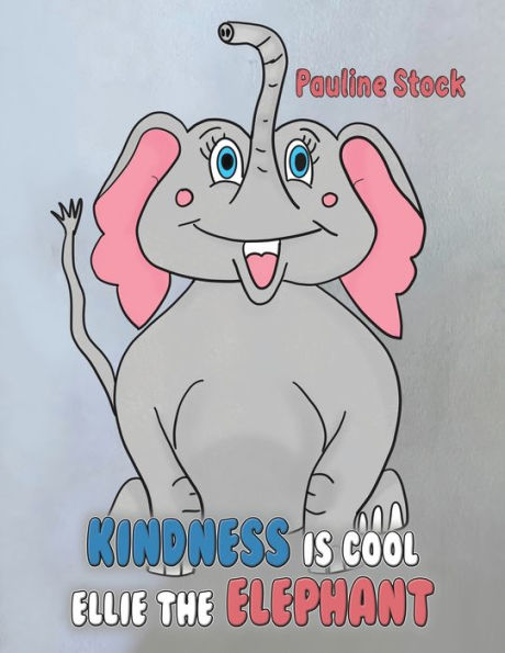 Kindness Is Cool - Ellie The Elephant