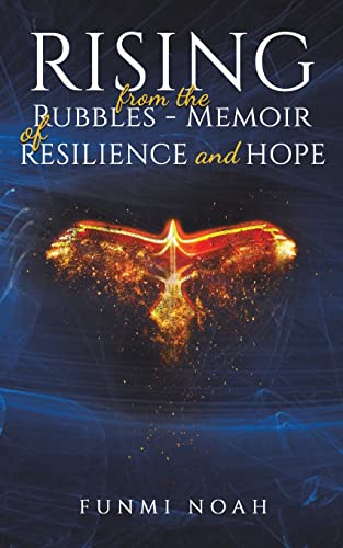 Rising From The Rubbles - Memoir Of Resilience And Hope