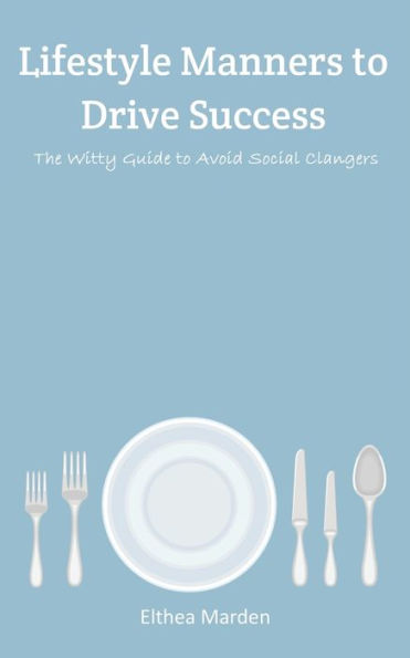 Lifestyle Manners To Drive Success - 9781398467040
