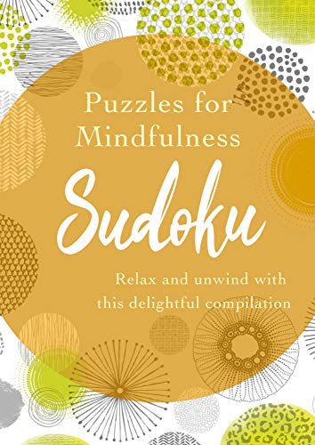 Puzzles for Mindfulness Sudoku: Relax and unwind with this delightful compilation