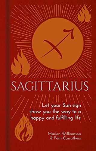 Sagittarius : Let Your Sun Sign Show You The Way To A Happy And Fulfilling Life