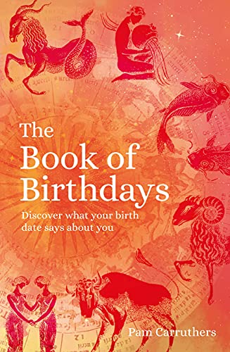 The Book Of Birthdays : Discover What Your Birth Date Says About You