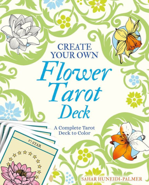 Create Your Own Flower Tarot Deck: A Complete Tarot Deck To Color