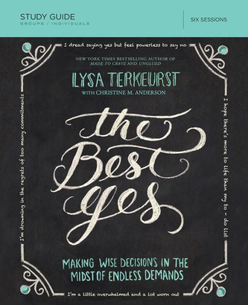 The Best Yes Bible Study Guide: Making Wise Decisions In The Midst Of Endless Demands