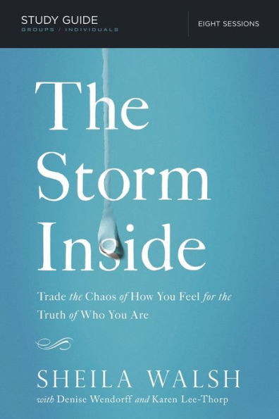 The Storm Inside Bible Study Guide: Trade The Chaos Of How You Feel For The Truth Of Who You Are