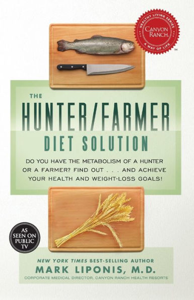 The Hunter/Farmer Diet Solution: Do You Have The Metabolism Of A Hunter Or A Farmer? Find Out...And Achieve Your Your Health And Weight-Loss Goals (Healthy Living)