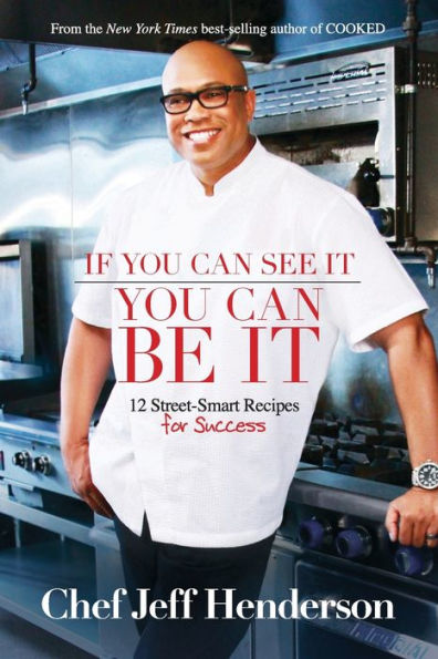 If You Can See It, You Can Be It: 12 Street-Smart Recipes For Success