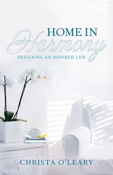 Home In Harmony: Designing An Inspired Life