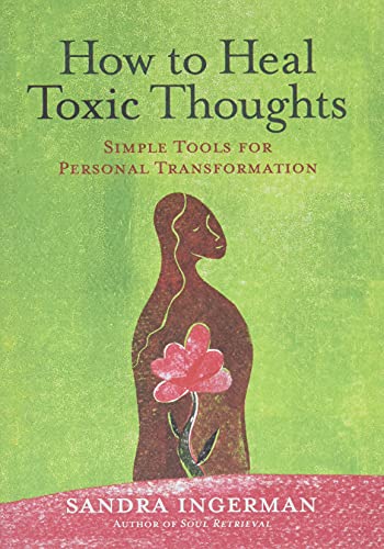 How To Heal Toxic Thoughts: Simple Tools For Personal Transformation