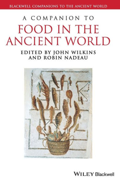 A Companion To Food In The Ancient World (Blackwell Companions To The Ancient World)