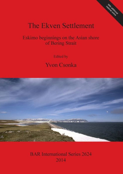 The Ekven Settlement: Eskimo Beginnings On The Asian Shore Of Bering Strait (Bar International)