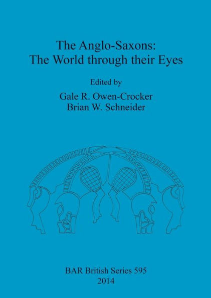 The Anglo-Saxons: The World Through Their Eyes (Bar British)