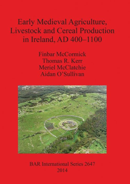 Early Medieval Agriculture, Livestock And Cereal Production In Ireland, Ad 400-1100 (Bar International)