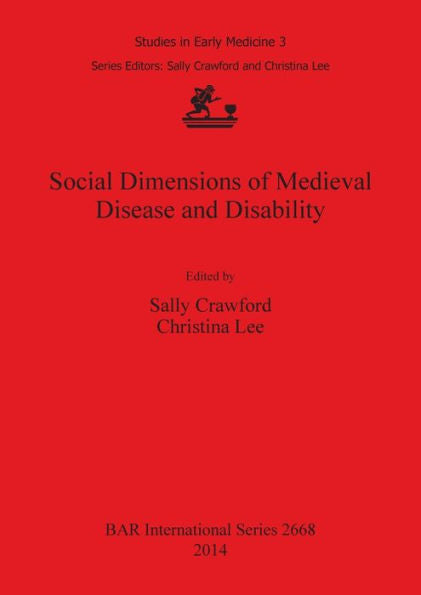 Social Dimensions Of Medieval Disease And Disability (Bar International)