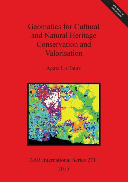 Geomatics For Cultural And Natural Heritage Conservation And Valorisation (Bar International)