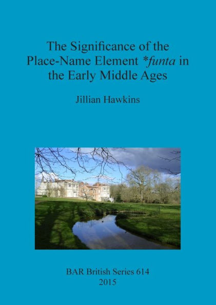 The Significance Of The Place-Name Element *Funta In The Early Middle Ages (Bar British)