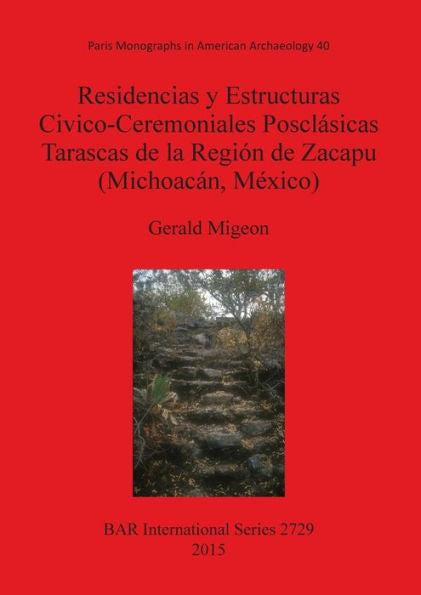 Residencias Y Estructuras Civico-Ceremoniales Posclasicas Tarascas De La Region De Zacapu (Michoacan, Mexico) (Bar International) (Spanish Edition)