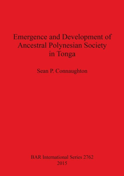 Emergence And Development Of Ancestral Polynesian Society In Tonga (Bar International)
