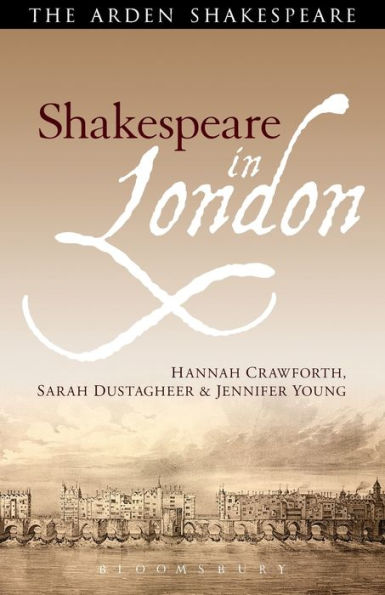 Shakespeare In London (Arden Shakespeare)