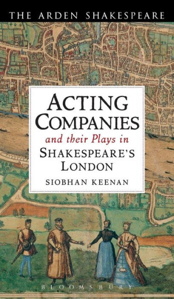 Acting Companies And Their Plays In Shakespeare's London (Arden Shakespeare)