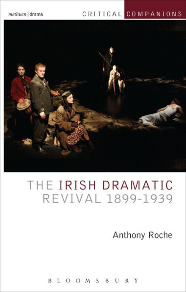 The Irish Dramatic Revival 1899-1939 (Critical Companions)