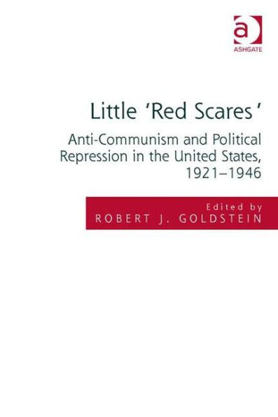Little 'Red Scares': Anti-Communism And Political Repression In The United States, 1921-1946