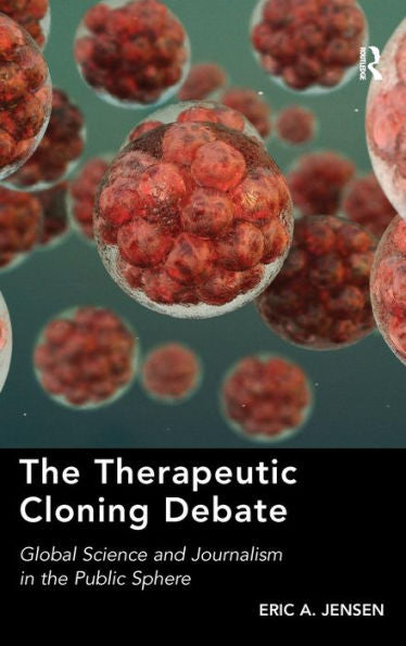 The Therapeutic Cloning Debate: Global Science And Journalism In The Public Sphere