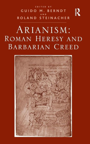 Arianism: Roman Heresy And Barbarian Creed