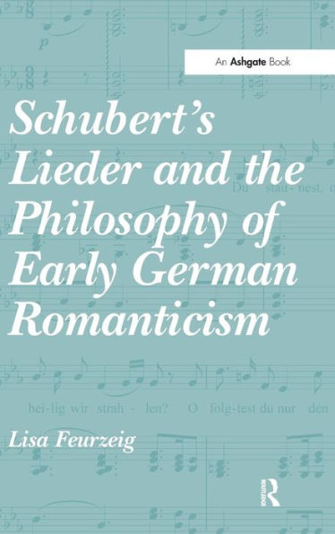 Schubert's Lieder And The Philosophy Of Early German Romanticism