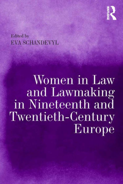 Women In Law And Lawmaking In Nineteenth And Twentieth-Century Europe