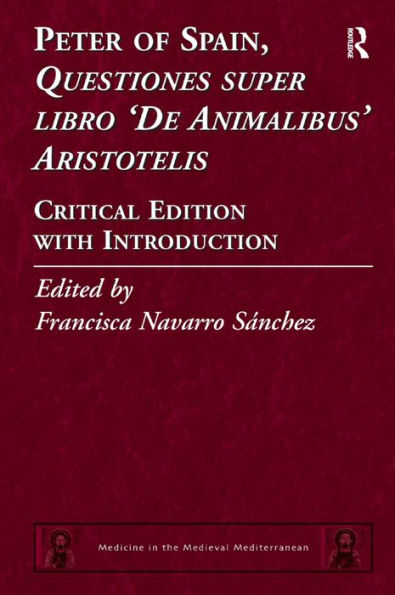 Peter Of Spain, Questiones Super Libro De Animalibus Aristotelis: Critical Edition With Introduction (Medicine In The Medieval Mediterranean)