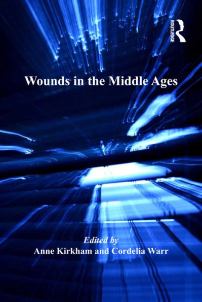 Wounds In The Middle Ages (The History Of Medicine In Context)