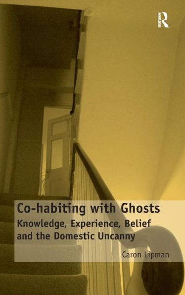 Co-Habiting With Ghosts: Knowledge, Experience, Belief And The Domestic Uncanny