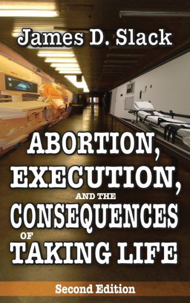 Abortion, Execution, And The Consequences Of Taking Life