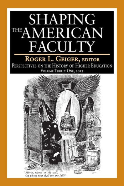 The Shaping The American Faculty: Perspectives On The History Of Higher Education