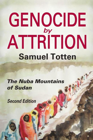 Genocide By Attrition: The Nuba Mountains Of Sudan (Genocide Studies)