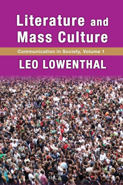 Literature And Mass Culture: Volume 1, Communication In Society (Communication In Society Series)