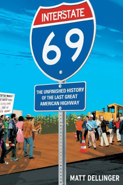 Interstate 69: The Unfinished History Of The Last Great American Highway