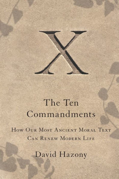 The Ten Commandments: How Our Most Ancient Moral Text Can Renew Modern Life