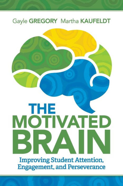The Motivated Brain: Improving Student Attention, Engagement, And Perseverance