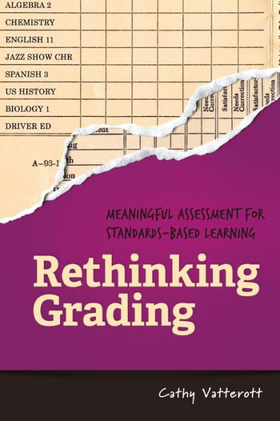 Rethinking Grading: Meaningful Assessment For Standards-Based Learning