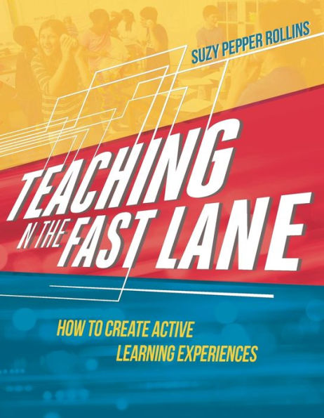Teaching In The Fast Lane: How To Create Active Learning Experiences
