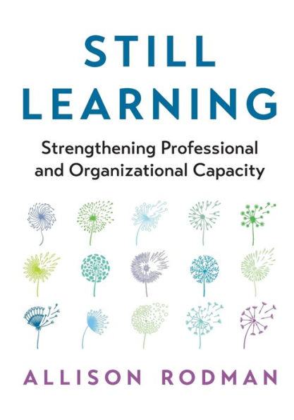 Still Learning: Strengthening Professional And Organizational Capacity