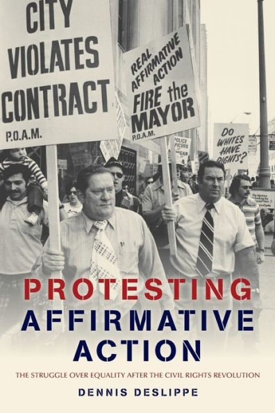 Protesting Affirmative Action: The Struggle Over Equality After The Civil Rights Revolution (Reconfiguring American Political History)