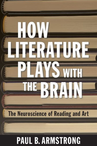 How Literature Plays With The Brain: The Neuroscience Of Reading And Art