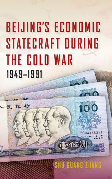 Beijing's Economic Statecraft During The Cold War, 1949?991