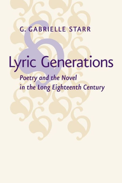 Lyric Generations: Poetry And The Novel In The Long Eighteenth Century